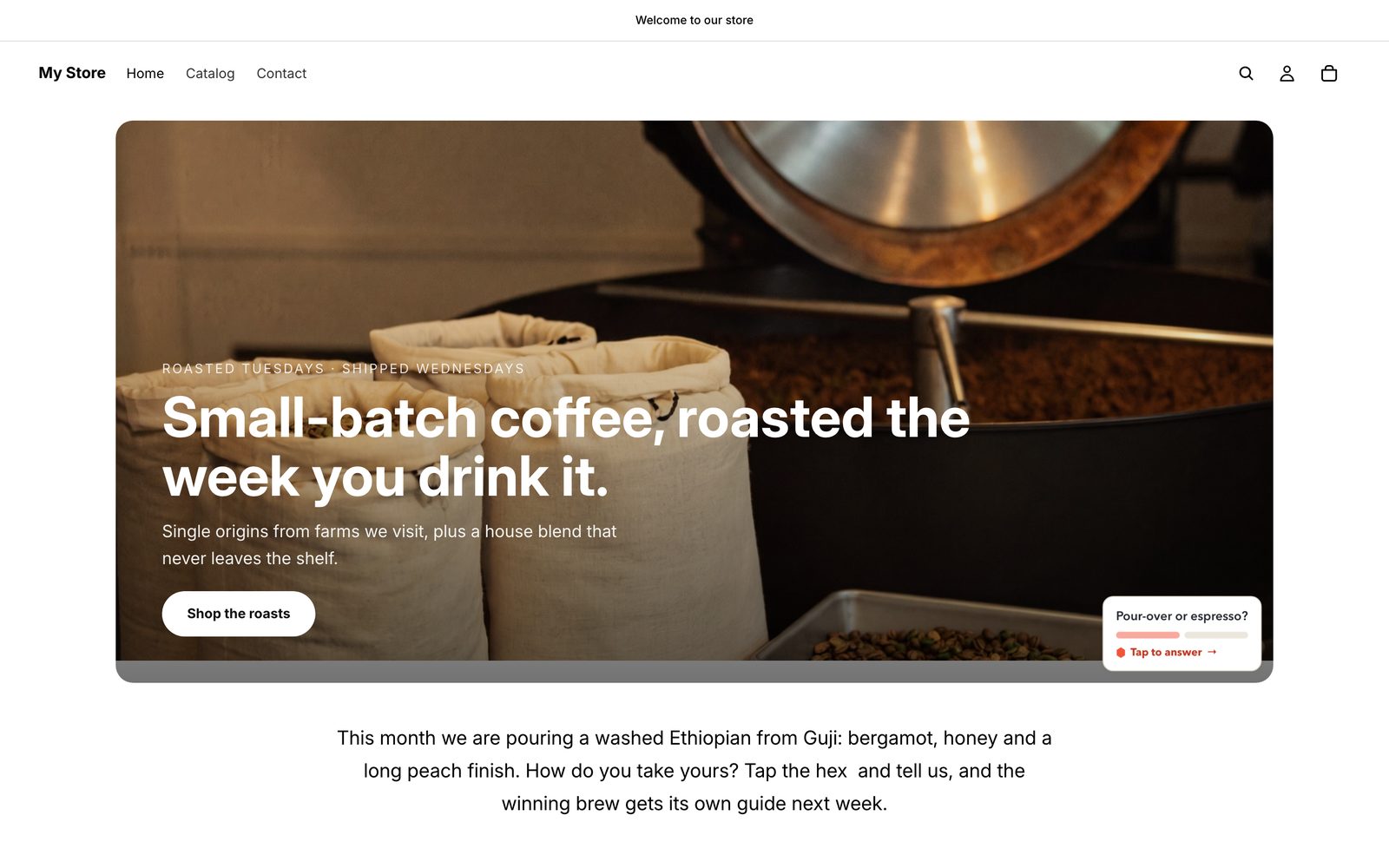 The top of our coffee test store on Shopify: hero photo with a headline and a Shop the roasts button, a Pour-over or espresso mini card pinned to the photo's bottom-right corner, and the intro paragraph below